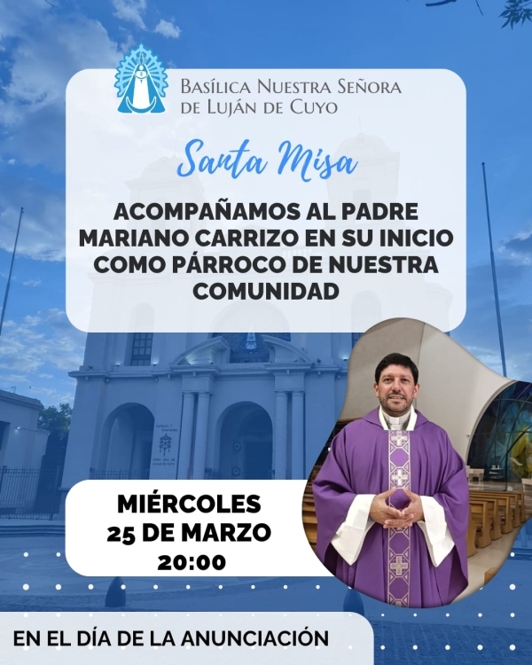 ACOMPAÑEMOS AL PADRE MARIANO EN SU INICIO DEL MINISTERIO DE PÁRROCO DE NUESTRA BASÍLICA